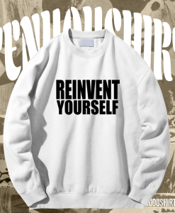 Reinvent Yourself Sweatshirt TPKJ1