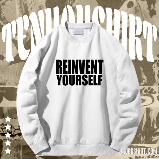 Reinvent Yourself Sweatshirt TPKJ1