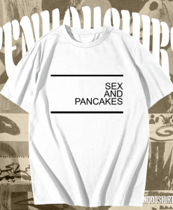 Sex and Pancakes T-shirt TPKJ1