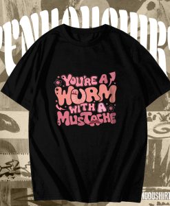 Hot You Are Worm With A Mustache Tom Sandoval T-Shirt TPKJ3