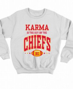 Karma Is The Guy On The Chiefs Kansas Sweatshirt