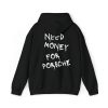 Need Money For Porsche Hoodie(Back)