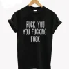 Shameless Inspired Fuck You You Fucking Fuck T-Shirt