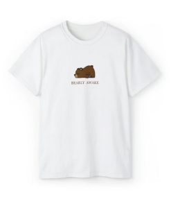 Bearly awake Unisex T-shirt