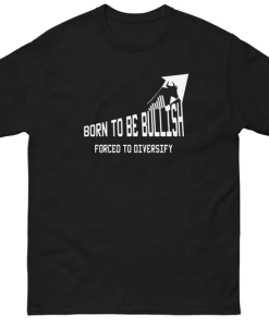 Born To Be Bullish T-shirt