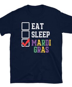 Eat Sleep Mardi Gras T-shirt