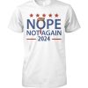 Nope Not Again Trump 2024 T Shirt