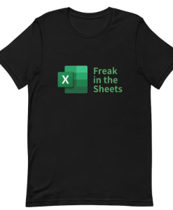 Freak in the Sheets Spreadsheets Funny T-shirt