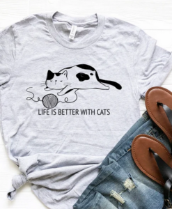 Life is Better with Cats T-Shirt