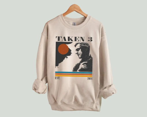 Taken 3 sweatshirt